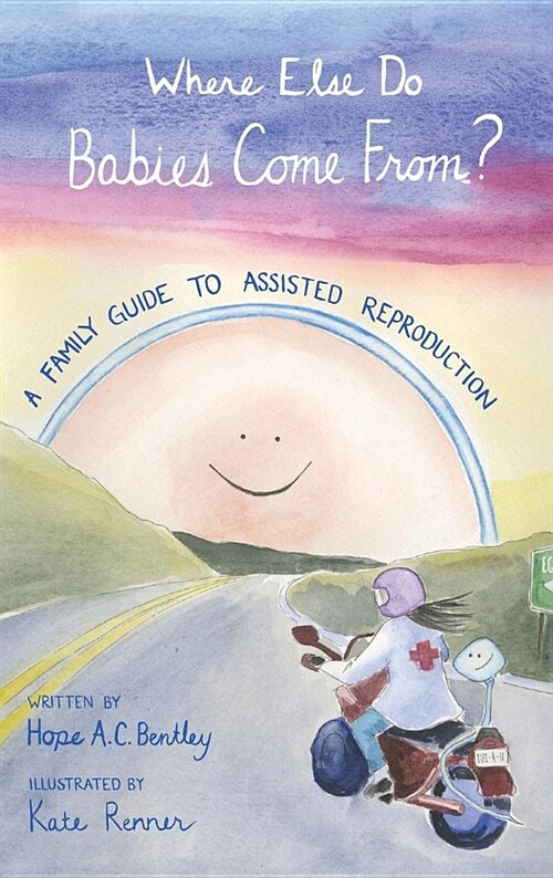 Where Else Do Babies Come From?: A Family Guide to Assisted Reproduction (Hardcover)