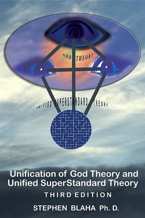 Unification of God Theory and Unified Superstandard Theory Third Edition: God-Unified Superstandard Theory (Gust) (Hardcover)