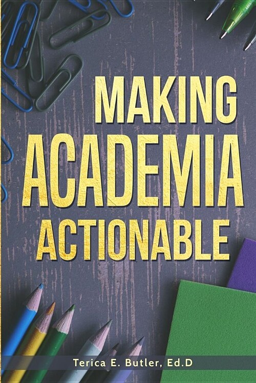 Making Academia Actionable: From the Ivory Tower to Instructional Practice (Paperback)