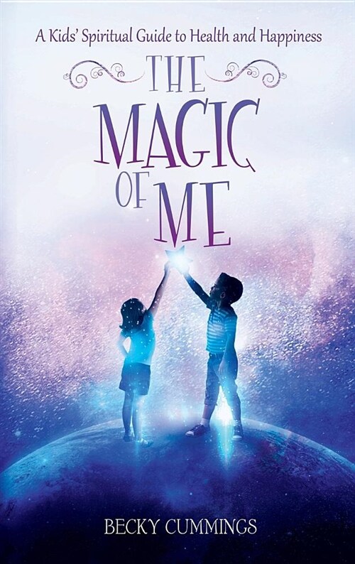 The Magic of Me: A Kids Spiritual Guide for Health and Happiness (Hardcover)