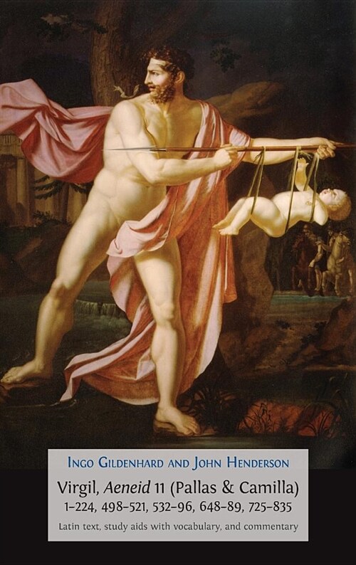 Virgil, Aeneid 11 (Pallas & Camilla), 1-224, 498-521, 532-96, 648-89, 725-835: Latin Text, Study AIDS with Vocabulary, and Commentary (Hardcover)