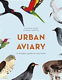 Urban Aviary : A modern guide to city birds (Hardcover)