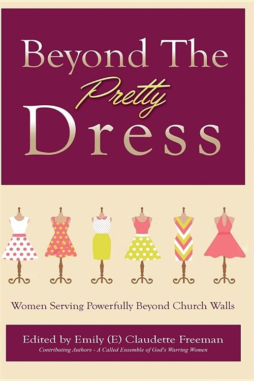 Beyond the Pretty Dress: Women Serving Powerfully Beyond Church Walls (Paperback)