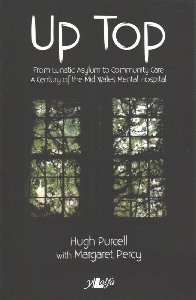 Up Top - From Lunatic Asylum to Community Care (Paperback)