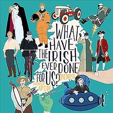 What Have the Irish Ever Done for Us? (Paperback)