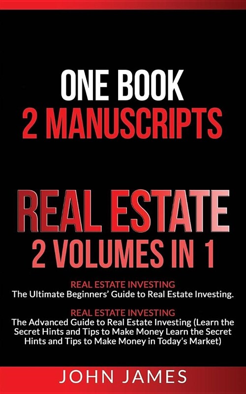 Real Estate: 2 Manuscripts in 1 Book - Real Estate Investing (Beginners and Advanced Guide to Real Estate Investing) (Paperback)