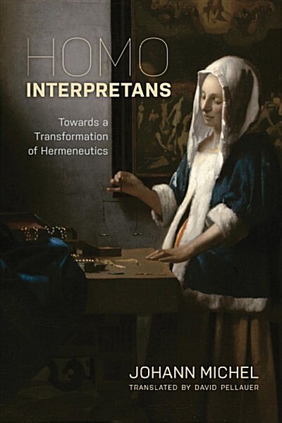 Homo Interpretans : Towards a Transformation of Hermeneutics (Hardcover)