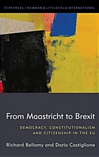 From Maastricht to Brexit : Democracy, Constitutionalism and Citizenship in the EU (Hardcover)