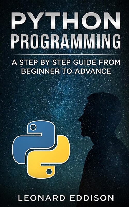 Python Programming: A Step by Step Guide from Beginner to Advance (Paperback)
