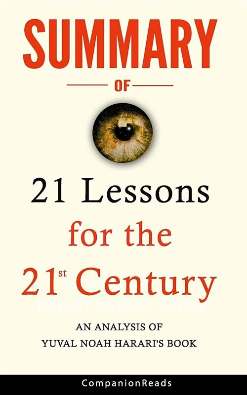 Summary of 21 Lessons for the 21st Century: An Analysis of Yuval Noah Hararis Book (Paperback)