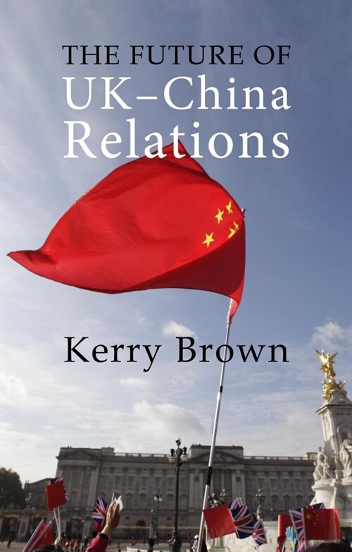 The Future of UK-China Relations : The Search for a New Model (Hardcover)