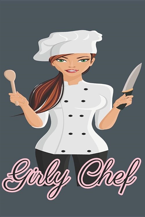 Girly Chef: Blank Notebook, Lined Recipe Book, Kitchen Notes. (Paperback)
