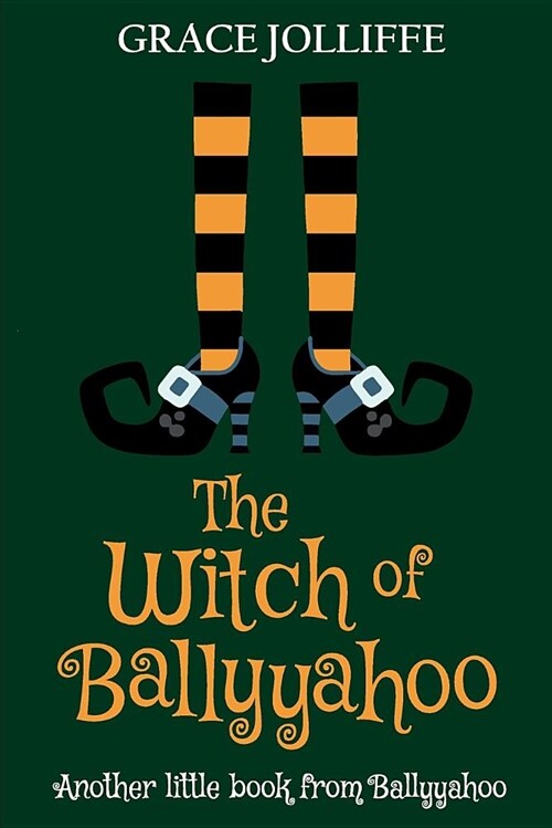 The Witch of Ballyyahoo: A Funny Witchy Fantasy Story for Children. (Paperback)