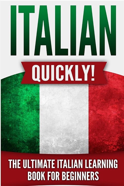 Italian Quickly!: The Ultimate Italian Learning Book for Beginners (Paperback)