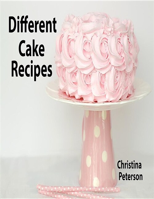 Different Cake Recipes: 35 Desserrt Recipes, After Each Title Us Space for Comments (Paperback)