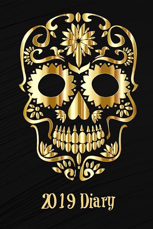 2019 Diary: Gold Sugar Skull 2 Pages Per Week Planner (6x9 136 Pages A5) (Paperback)