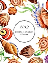 2019 Weekly & Monthly Planner: Pretty Seashell Organizer Planning Calendar for Beach Lovers, School, Work, Assignments and Appointments (Paperback)