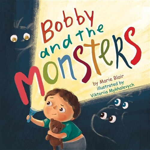 Bobby and the Monsters: (picture Book for Kids Age 2-6 Years Old, Rhyming Book for Kids Age 2-6 Years Old, Nice Story to Help Children to Over (Paperback)