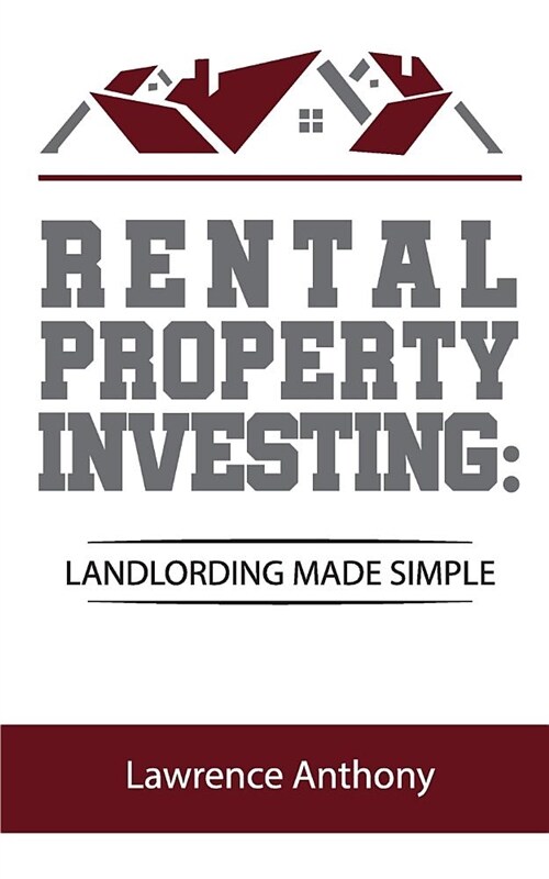 Rental Property Investing: Landlording Made Simple (Paperback)