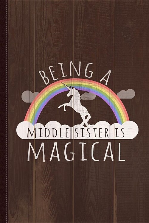 Being a Middle Sister Is Magical Journal Notebook: Blank Lined Ruled for Writing 6x9 120 Pages (Paperback)