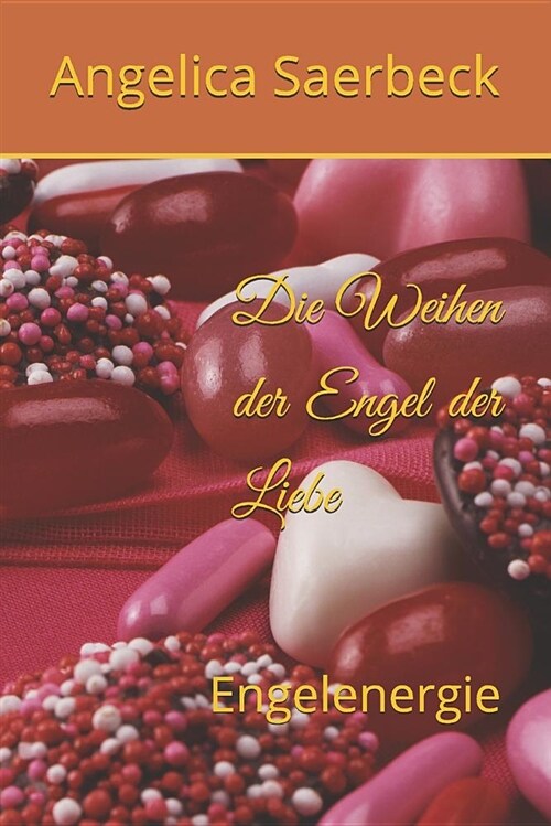 Die Weihen Der Engel Der Liebe: Engelenergie (Paperback)
