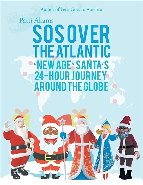 Sos over the Atlantic: New Age Santas 24-Hour Journey Around the Globe (Paperback)