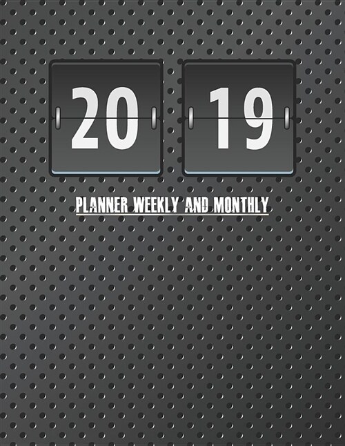2019 Planner Weekly and Monthly: The Work Smart Jotting Journal Planner Calendar Schedule Organizer Academic Diary Year 2019 - 365 Daily - 52 Week (Paperback)