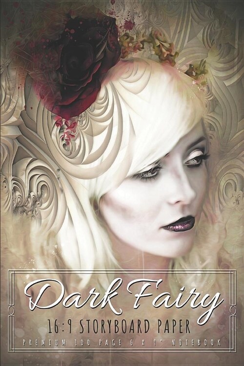 Dark Fairy 16: 9 Storyboard Paper: Premium 100 Page 6 X 9 (Paperback)