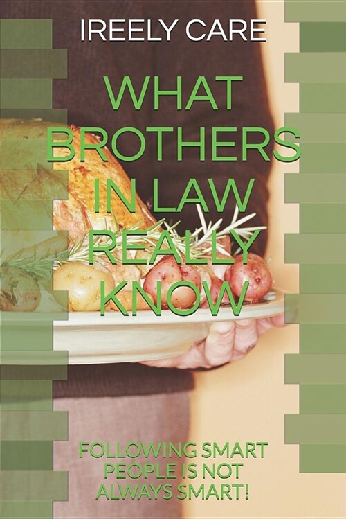 What Brothers in Law Really Know: Following Smart People Is Not Always Smart! (Paperback)