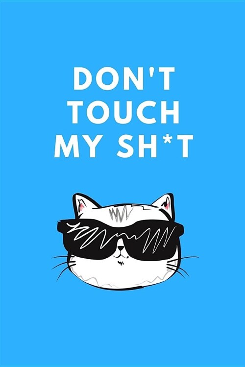 Dont Touch My Sh*t: Half Blank Half Ruled Journal, Gift Idea (Paperback)