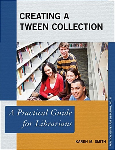 Creating a Tween Collection: A Practical Guide for Librarians (Paperback)