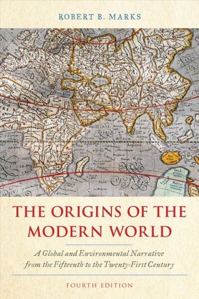 The Origins of the Modern World: A Global and Environmental Narrative from the Fifteenth to the Twenty-First Century (Hardcover, 4)