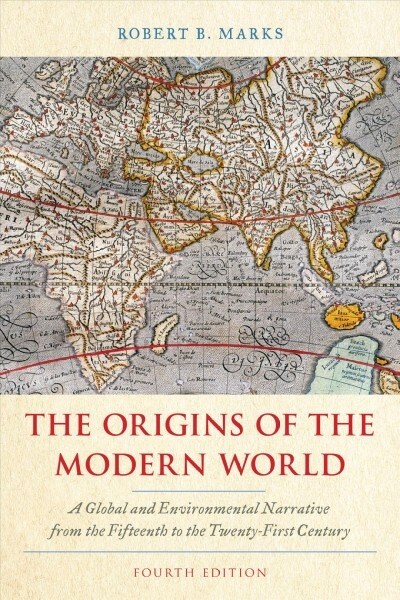 The Origins of the Modern World: A Global and Environmental Narrative from the Fifteenth to the Twenty-First Century, Fourth Edition (Paperback, 4)