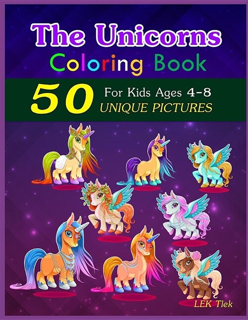 The Unicorns Coloring Book: 50 Unique Pictures, for Kids Ages 4-8 (Paperback)