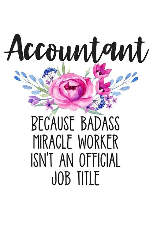 Accountant Because Badass Miracle Worker Isnt an Official Job Title: Lined Journal Notebook for Accountants, Bookkeepers, and Accounting Majors (Paperback)