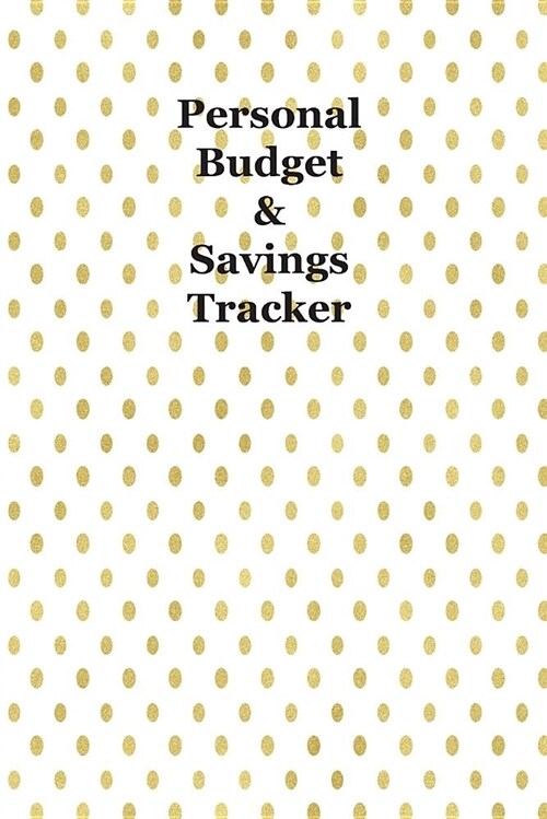 Personal Budget & Savings Tracker: 12 Month Undated Personal Financial Management Planner Gold Dots (Paperback)