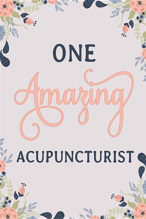 One Amazing Acupuncturist: Acupuncturist Notebook Acupuncturist Journal Acupuncturist Workbook Acupuncturist Memories Journal (Paperback)