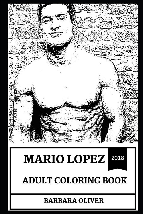 Mario Lopez Adult Coloring Book: X Factor Host and Legendary TV Star, Sex Symbol and Hot Model Inspired Adult Coloring Book (Paperback)