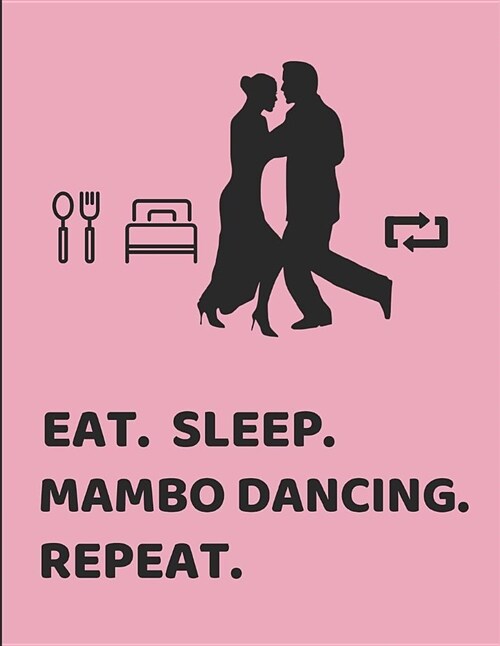 Eat. Sleep. Mambo Dancing. Repeat.: Lined Paper Notebook (Paperback)