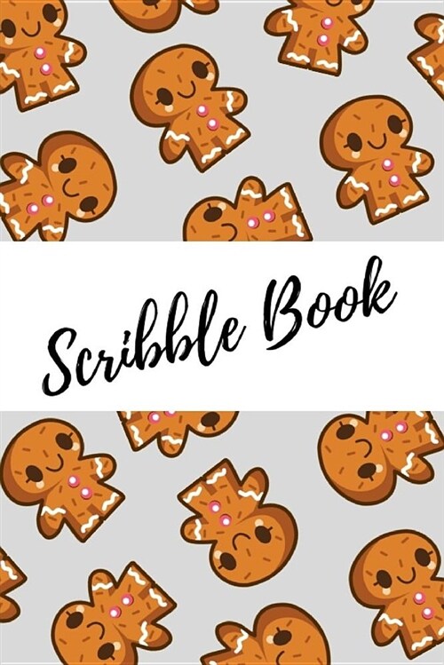 Scribble Book: Journal Gingerbread Man Notebook / Diary (6 X 9): Gingerbread Man Scribble Book (Paperback)