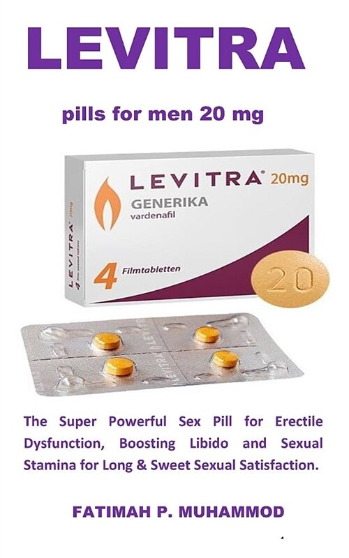 Levitra Pills for Men 20 MG: The Super Powerful Sex Pill for Erectile Dysfunction, Boosting Libido and Sexual Stamina for Long & Sweet Sexual Satis (Paperback)