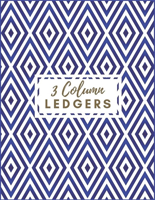 3 Column Ledgers.: Blue Ceramic Rhombus Accounting Journal Ledger Notebook Entry for Business Bookkeeping Home Office and School Columnar (Paperback)