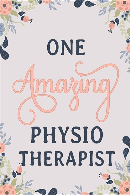 One Amazing Physiotherapist: Physiotherapist Notebook Physiotherapist Journal Physiotherapist Workbook Physiotherapist Memories Journal (Paperback)