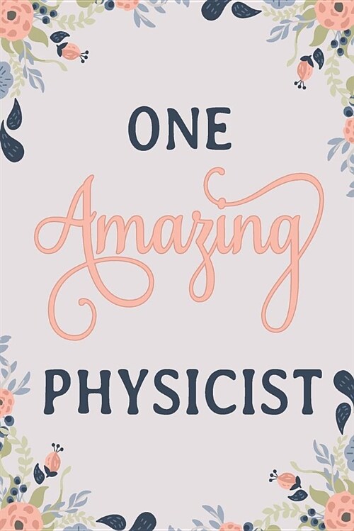 One Amazing Physicist: Physicist Notebook Physicist Journal Physicist Workbook Physicist Memories Journal (Paperback)