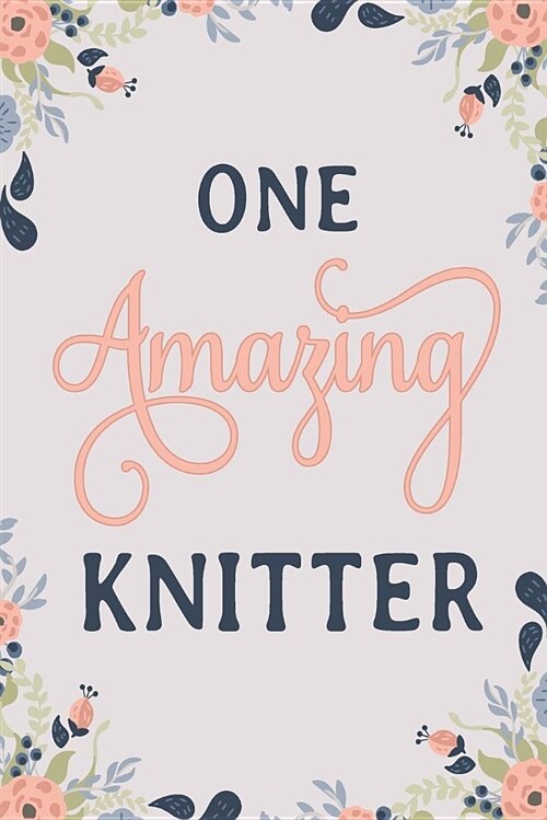 One Amazing Knitter: Knitter Notebook Knitter Journal Knitter Workbook Knitter Memories Journal (Paperback)