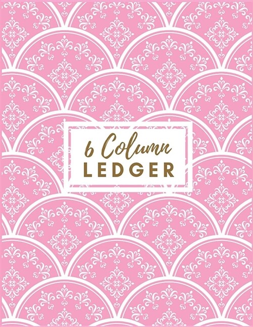 6 Column Ledger: Pink Damask Accounting Ledger Notebook Bookkeeping Ledger Accounting Journal Columnar Pad Record Book Accounting Ledge (Paperback)