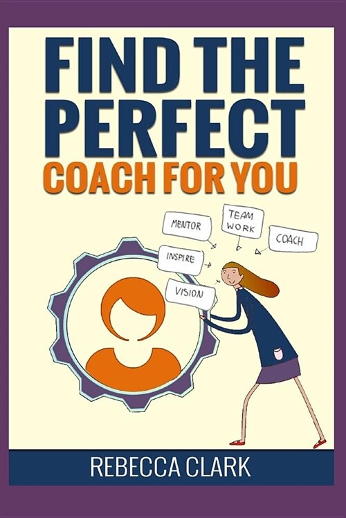 Find the Perfect Coach for You: Navigating the World of Online Coaches (Paperback)