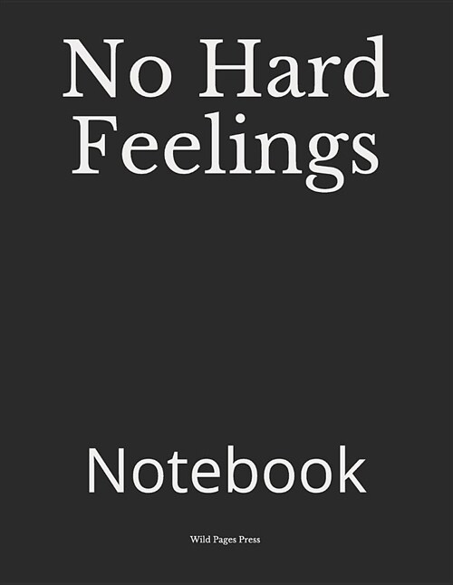 No Hard Feelings: Notebook (Paperback)