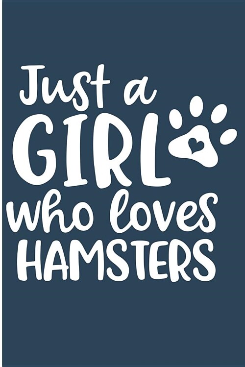 Just a Girl Who Loves Hamsters: Crazy Hamster Lover Blank Lined Note Book (Paperback)