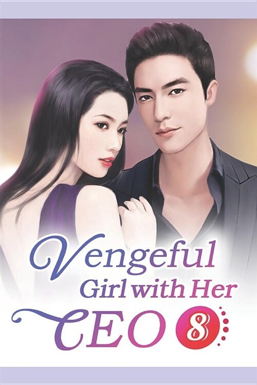 Vengeful Girl with Her CEO 8: Meet Again (Paperback)